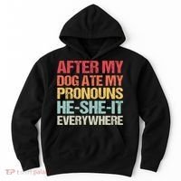 After My Dog Ate My Pronouns HeSheIt Everywhere Funny Dog Hoodie thumb 0