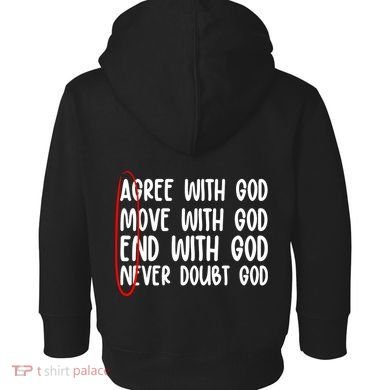 Agree Move End With God Never Doubt Amen God Front Back Toddler Hoodie back