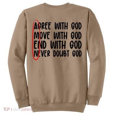 Agree Move End With God Never Doubt Amen God Front Back Sweatshirt back