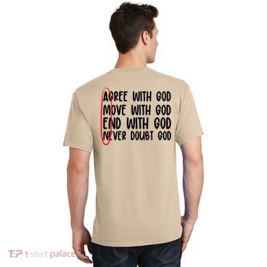 Agree Move End With God Never Doubt Amen God Front Back T-Shirt back