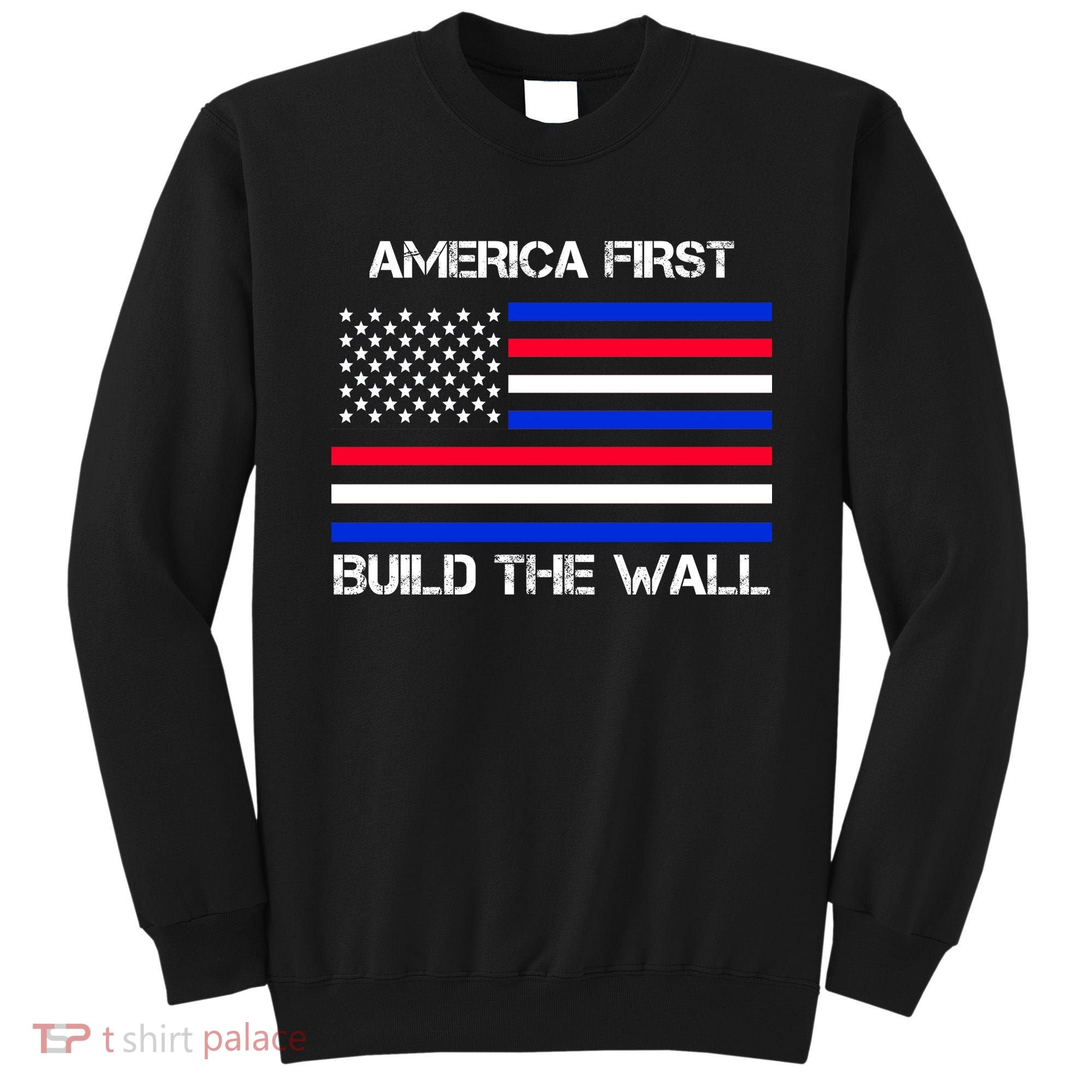 America First Build The Wall Flag Sweatshirt
