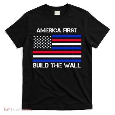 America First Build The Wall Flag T-Shirt