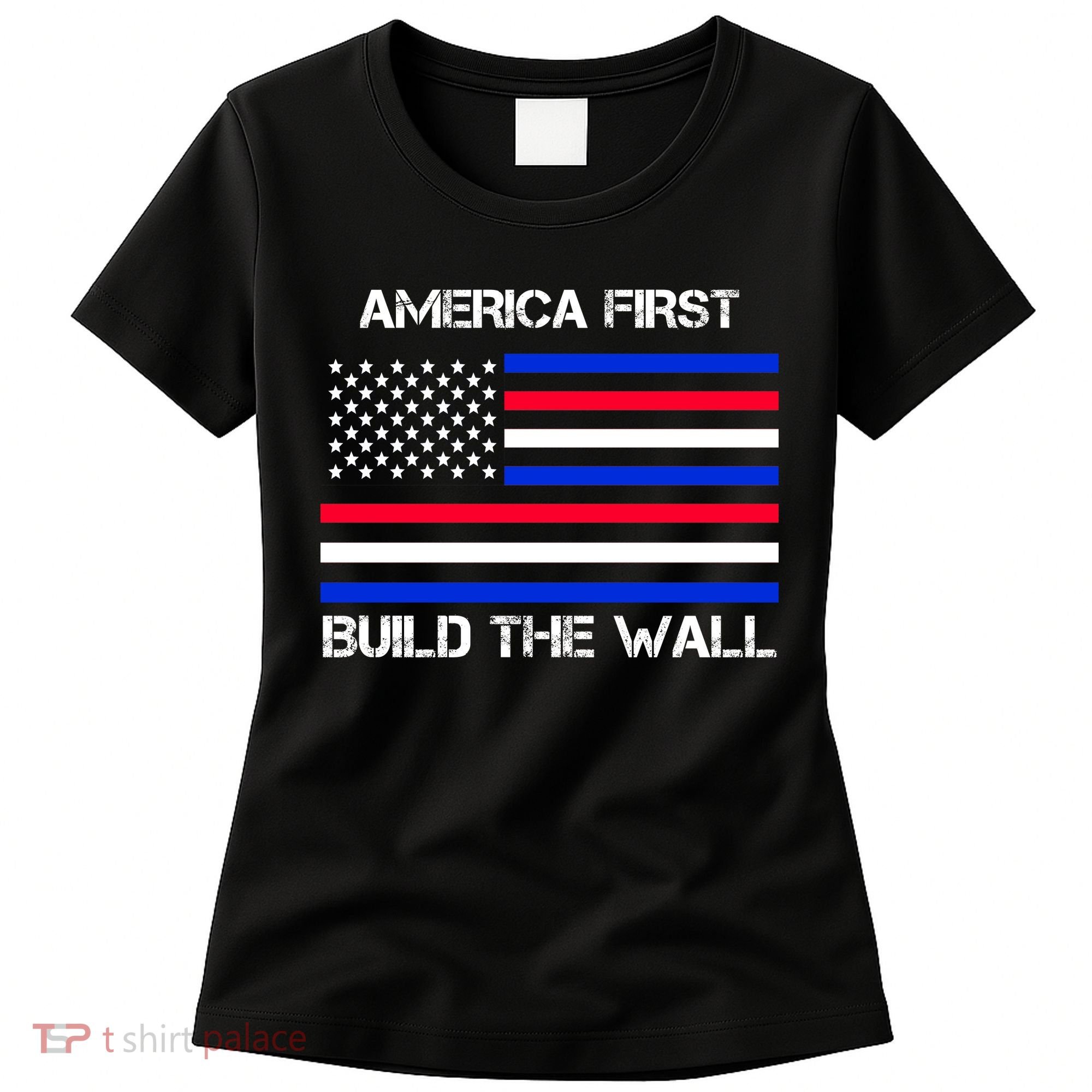 America First Build The Wall Flag Women's T-Shirt