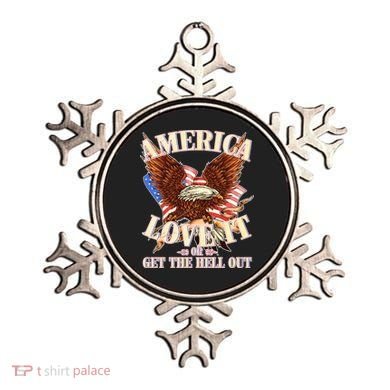 America Love It Or Get the Hell Out Ornament