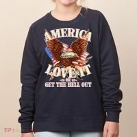 America Love It Or Get the Hell Out Women's Sweatshirt thumb 0
