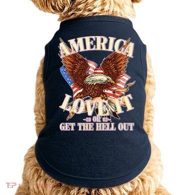 America Love It Or Get the Hell Out Doggie Tank