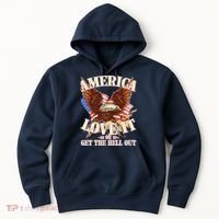 America Love It Or Get the Hell Out Hoodie thumb 0