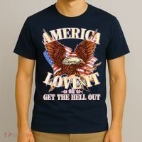 America Love It Or Get the Hell Out T-Shirt thumb 3