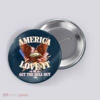 America Love It Or Get the Hell Out Button thumb 0