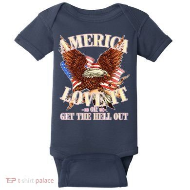 America Love It Or Get the Hell Out Baby Bodysuit