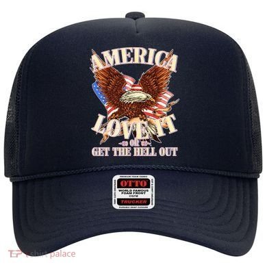 America Love It Or Get the Hell Out Hat