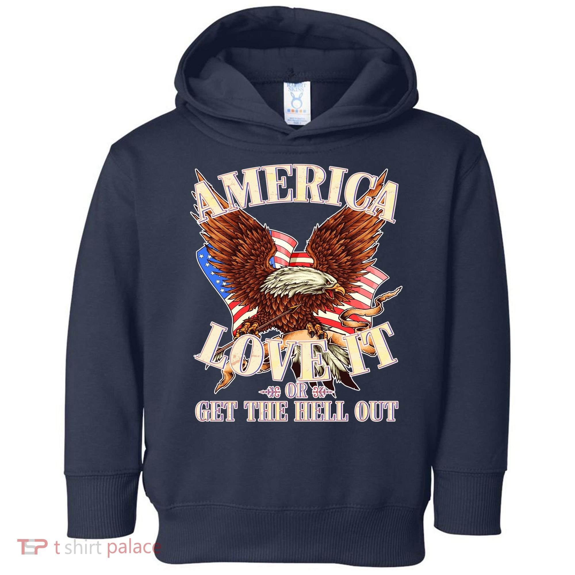 America Love It Or Get the Hell Out Toddler Hoodie