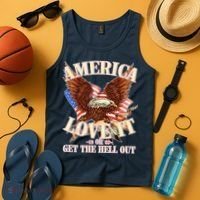 America Love It Or Get the Hell Out Tank Top thumb 4