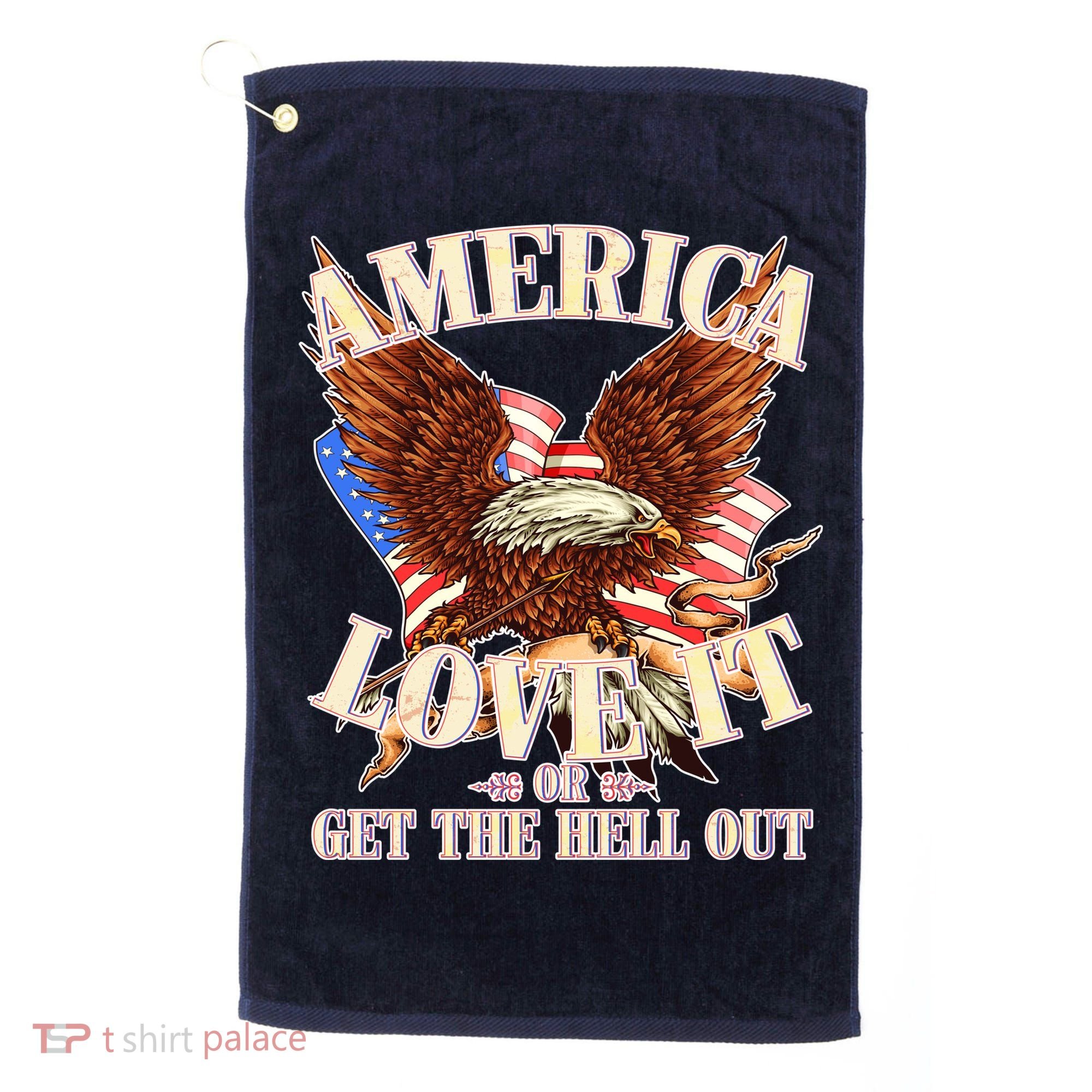 America Love It Or Get the Hell Out Golf Towel