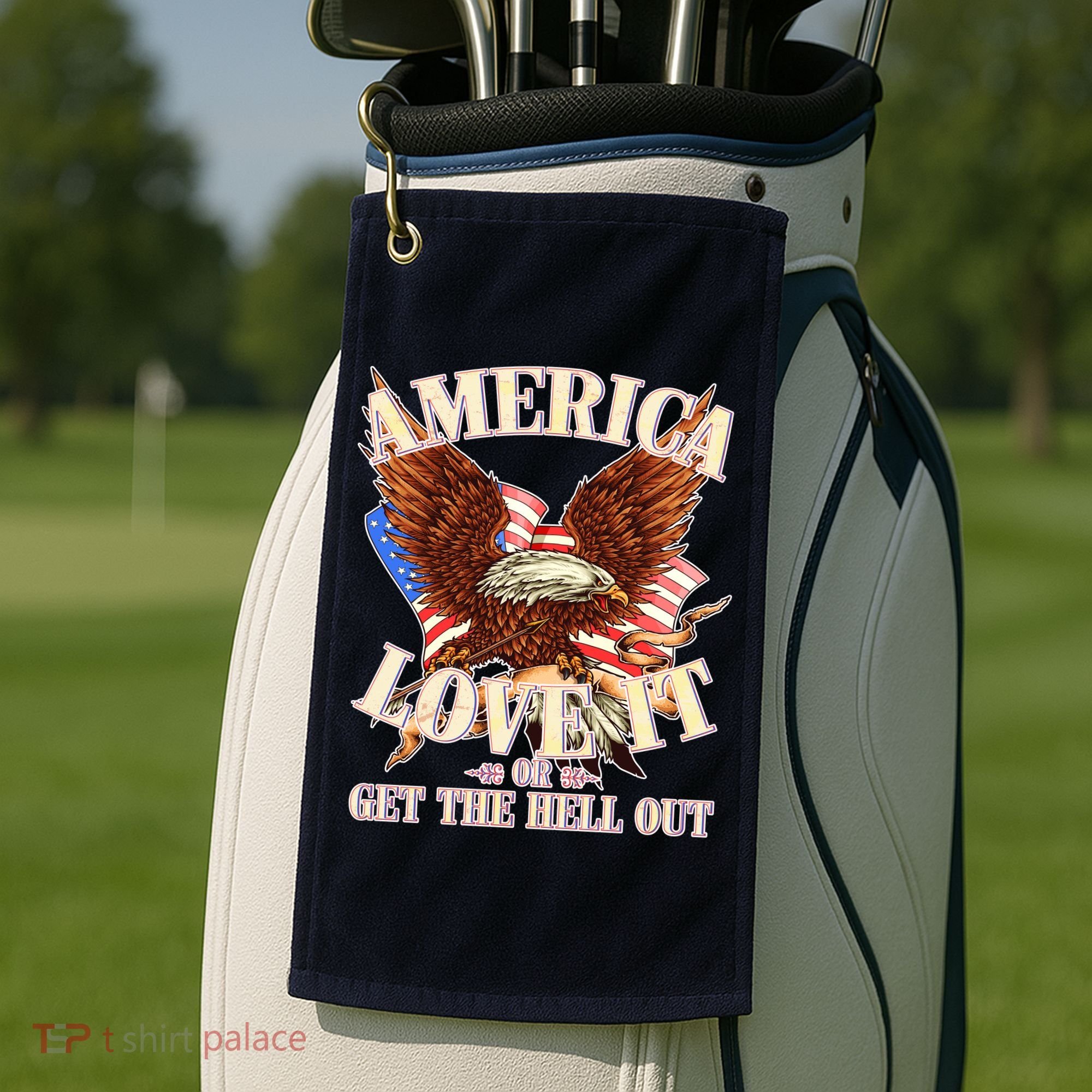 America Love It Or Get the Hell Out Golf Towel