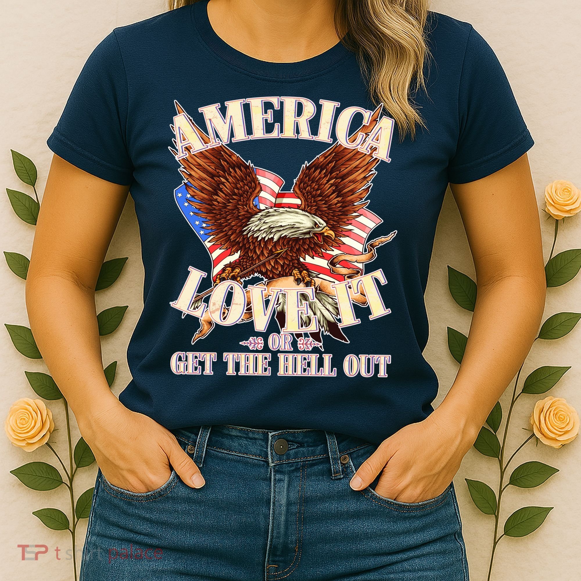 America Love It Or Get the Hell Out Women's T-Shirt