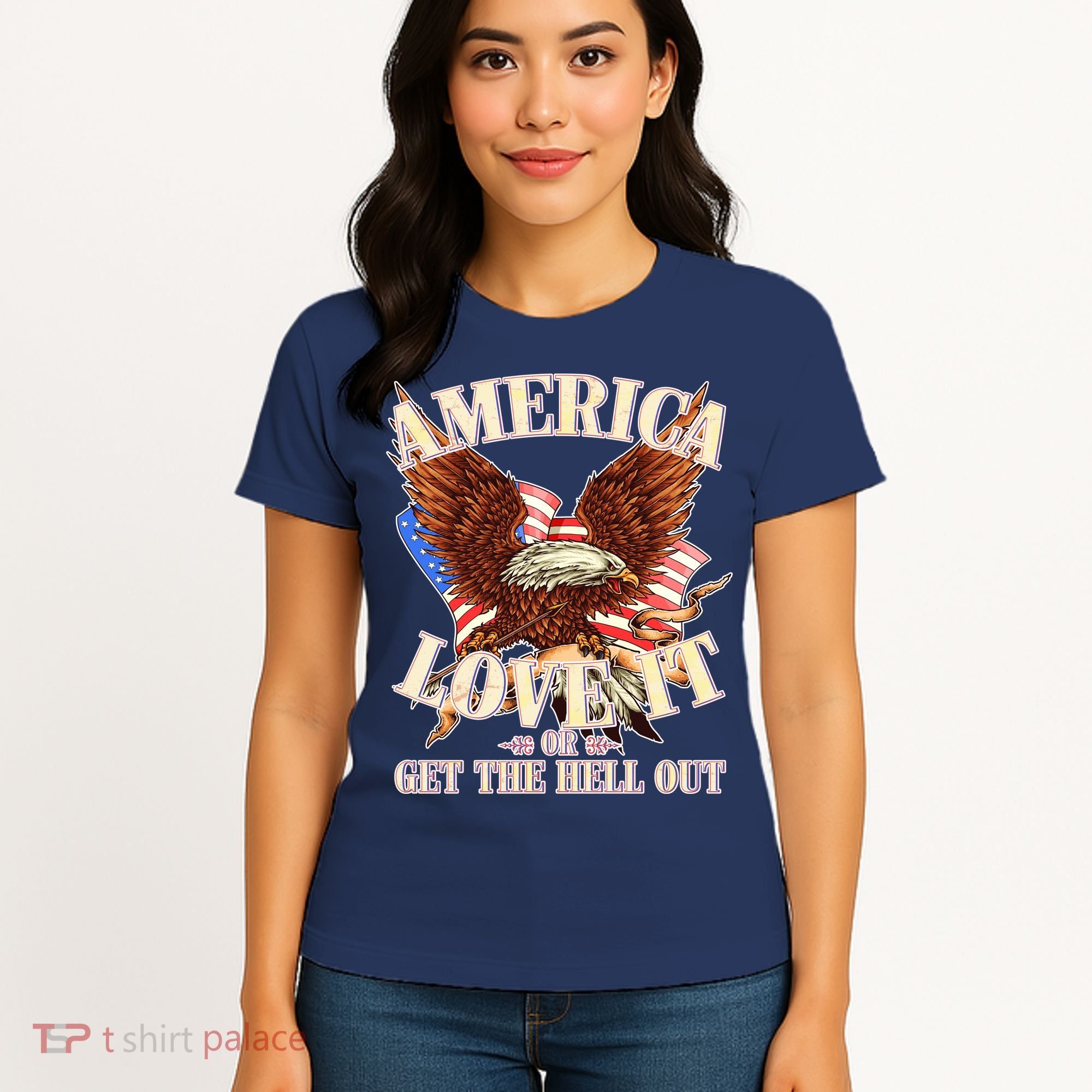 America Love It Or Get the Hell Out Women's T-Shirt