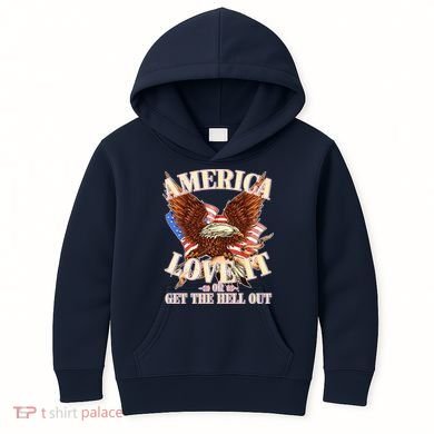 America Love It Or Get the Hell Out Kids Hoodie