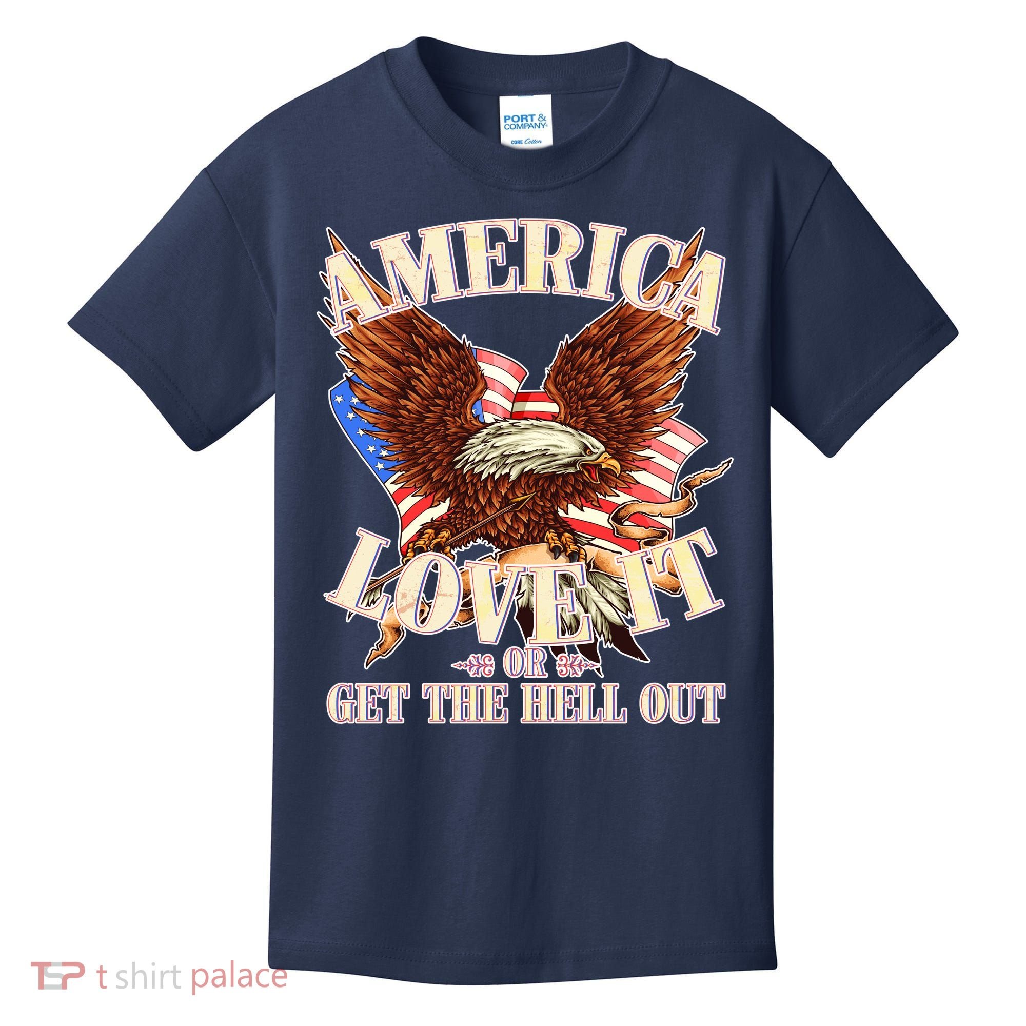 America Love It Or Get the Hell Out Kids T-Shirt
