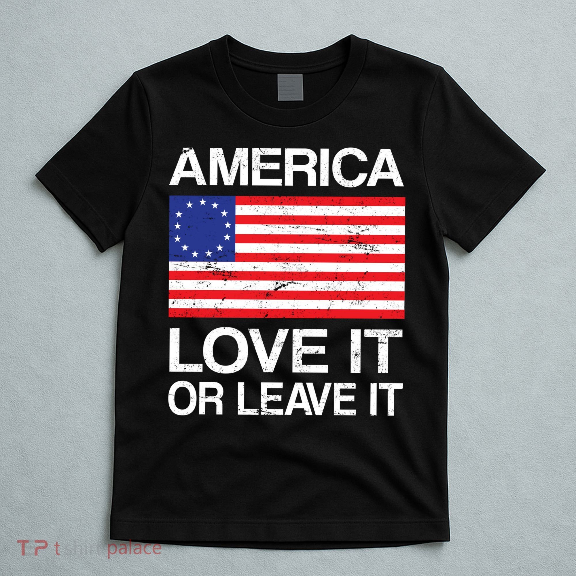 America Love It Or Leave It Betsy Ross T-Shirt