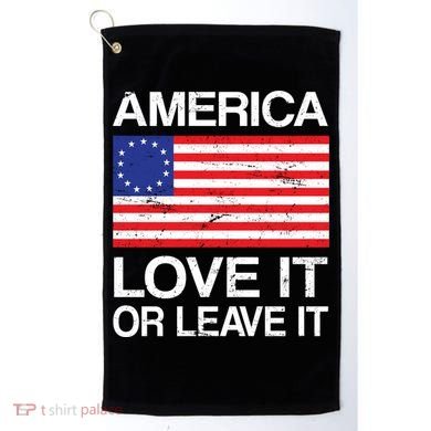 America Love It Or Leave It Betsy Ross Golf Towel