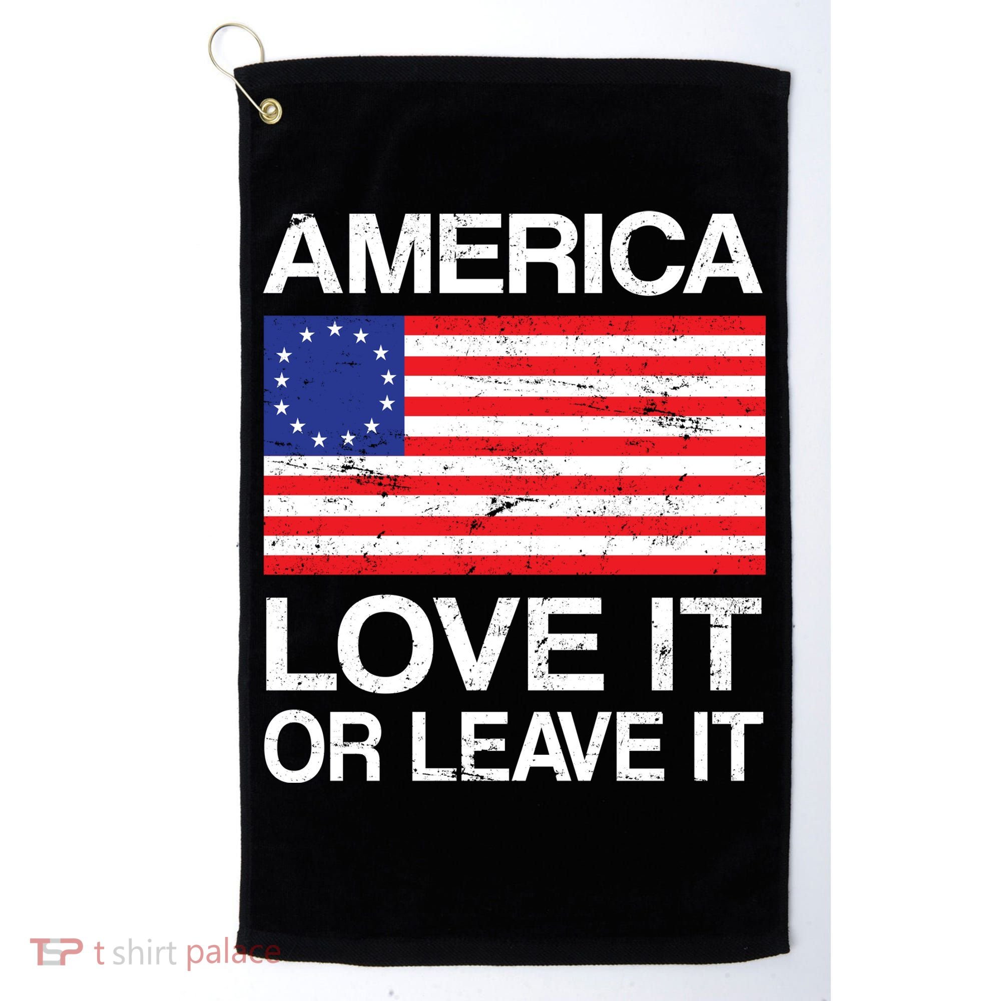 America Love It Or Leave It Betsy Ross Golf Towel