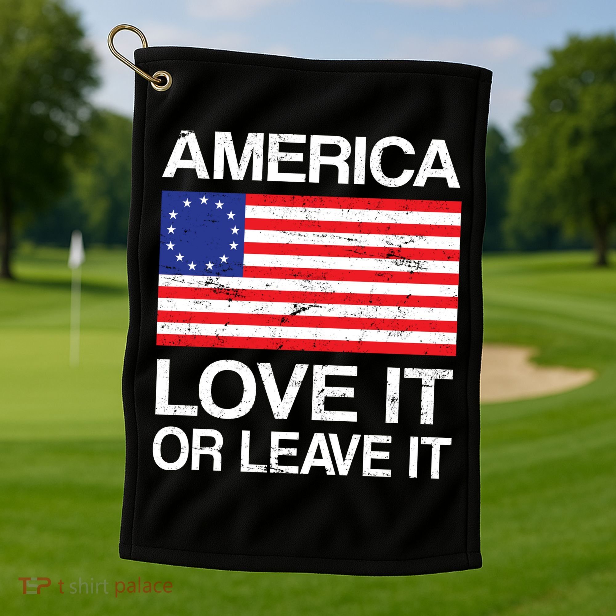 America Love It Or Leave It Betsy Ross Golf Towel