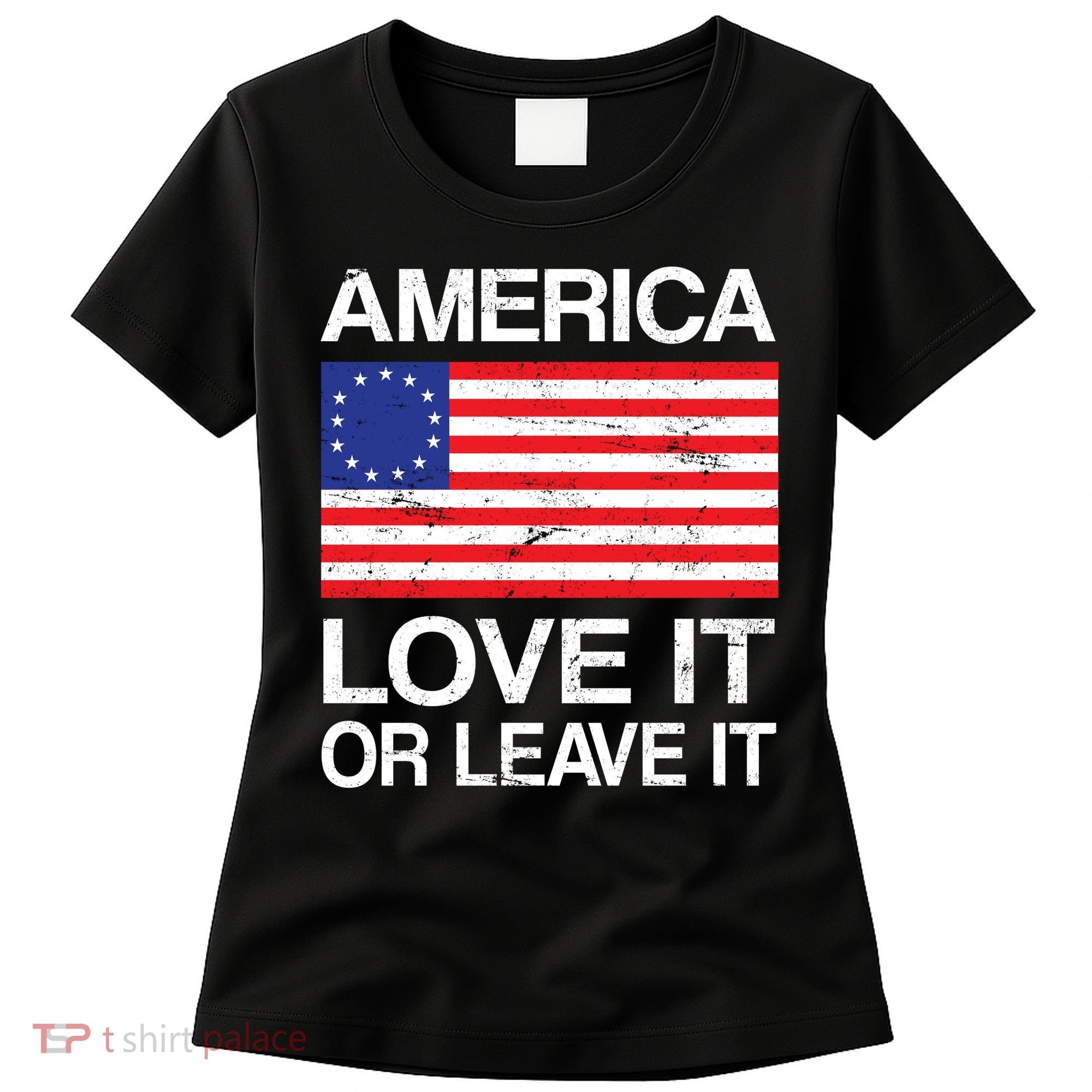 America Love It Or Leave It Betsy Ross Women's T-Shirt