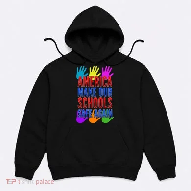 America Make Our Schools Safe Again Hoodie