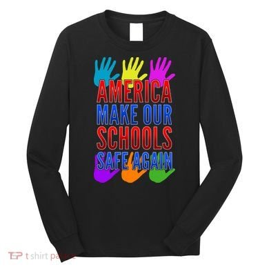 America Make Our Schools Safe Again Long Sleeve Shirt