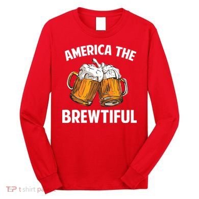 America The Brewtiful Long Sleeve Shirt