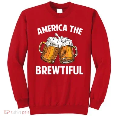 America The Brewtiful Sweatshirt