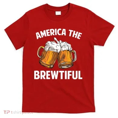 America The Brewtiful T-Shirt