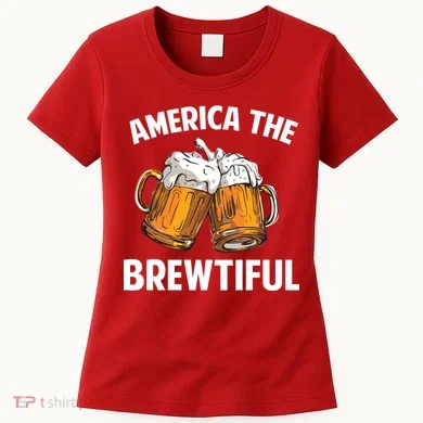 America The Brewtiful Women's T-Shirt