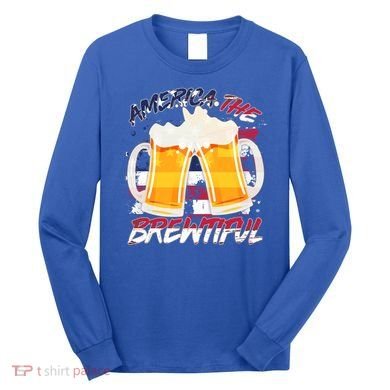 America The Brewtiful Beer USA Flag Long Sleeve Shirt