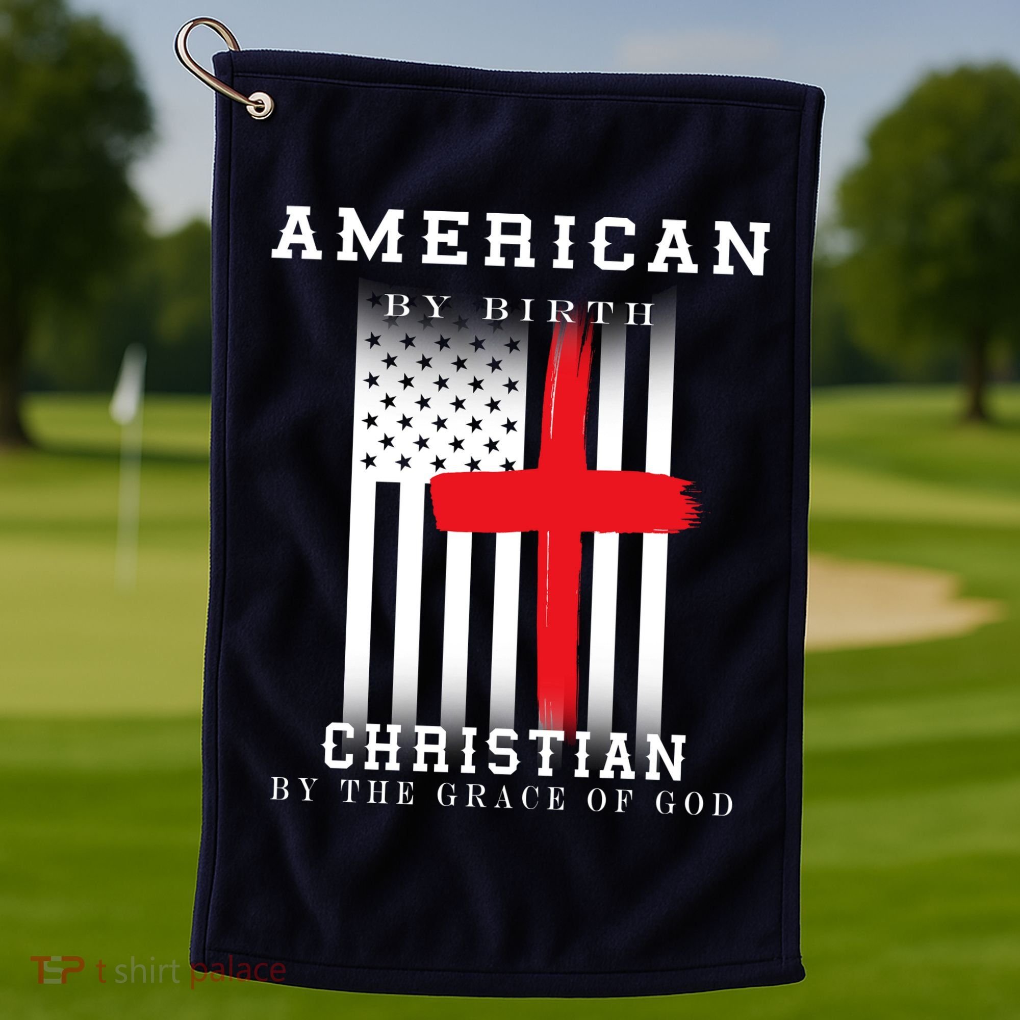 American By Birth Christian By The Grace Of God Golf Towel