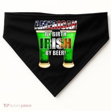 American By Birth Irish By Beer St. Patrick's Day USA-Made Doggie Bandana