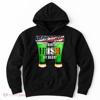 American By Birth Irish By Beer St. Patrick's Day Hoodie