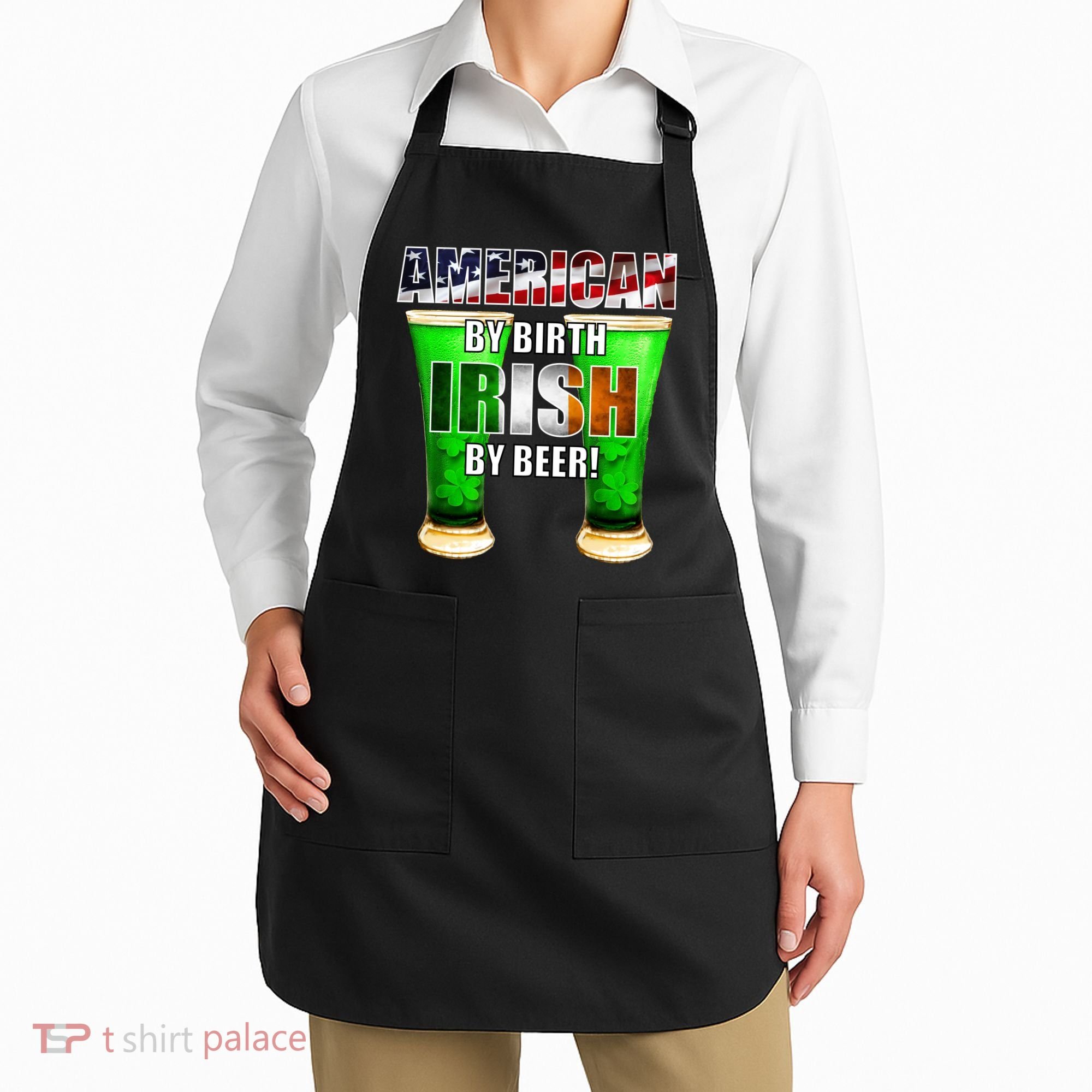 American By Birth Irish By Beer St. Patrick's Day Apron