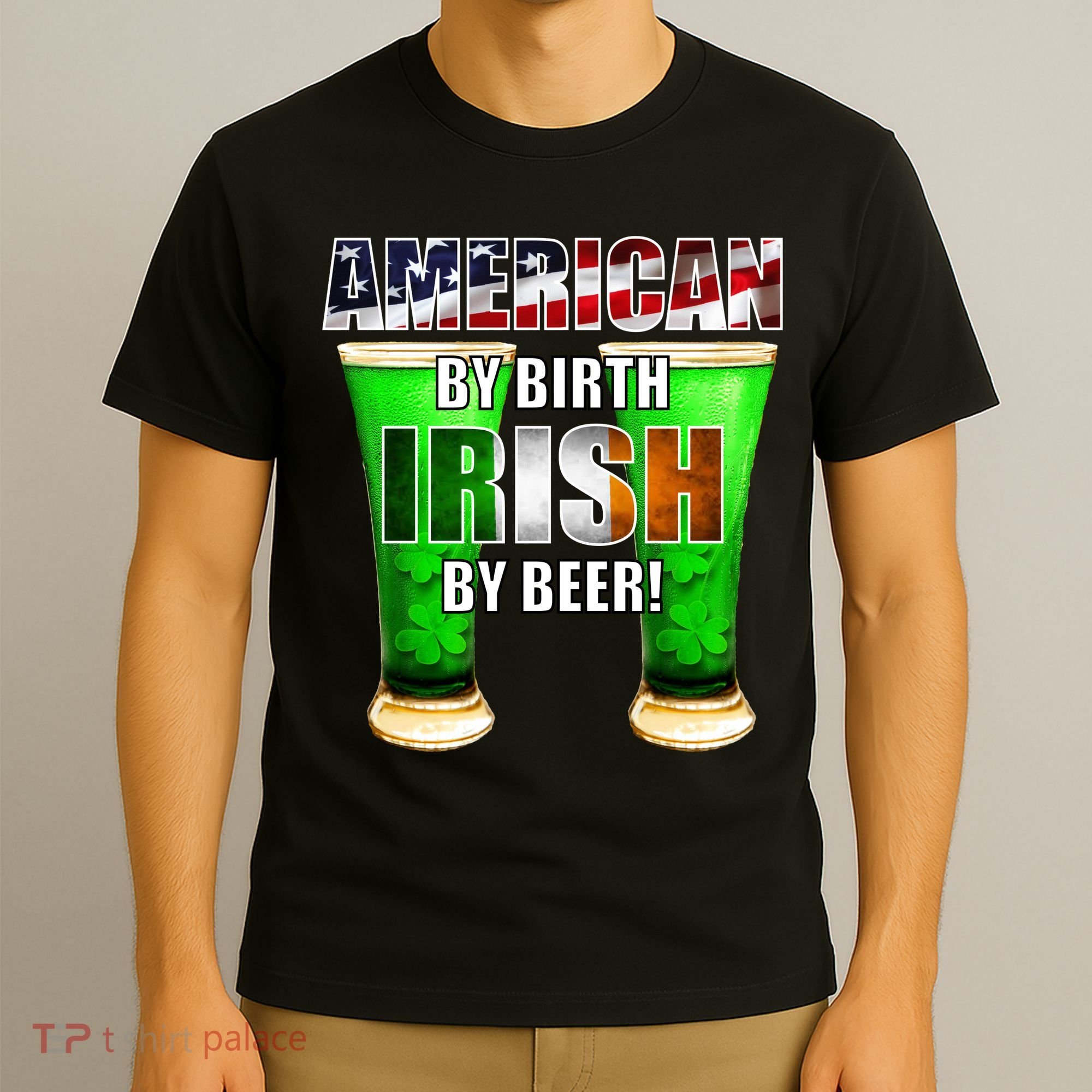 American By Birth Irish By Beer St. Patrick's Day T-Shirt
