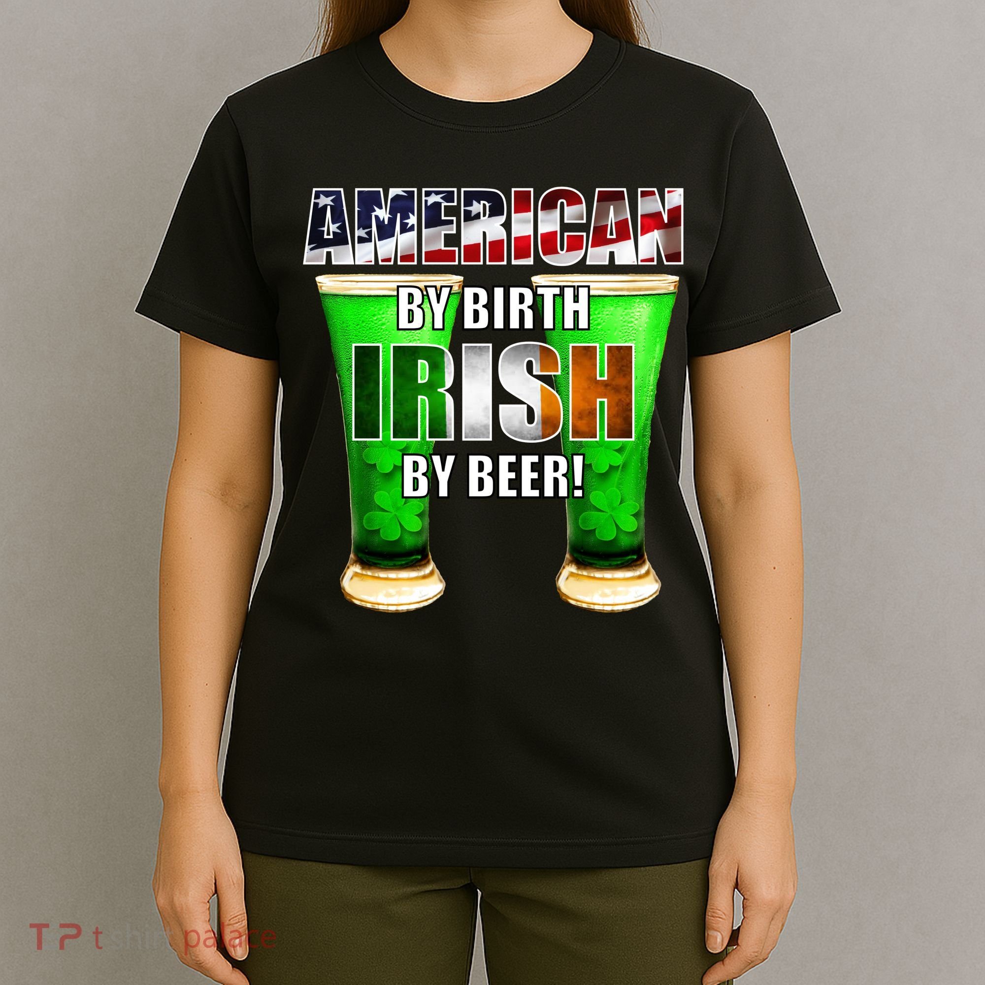 American By Birth Irish By Beer St. Patrick's Day T-Shirt