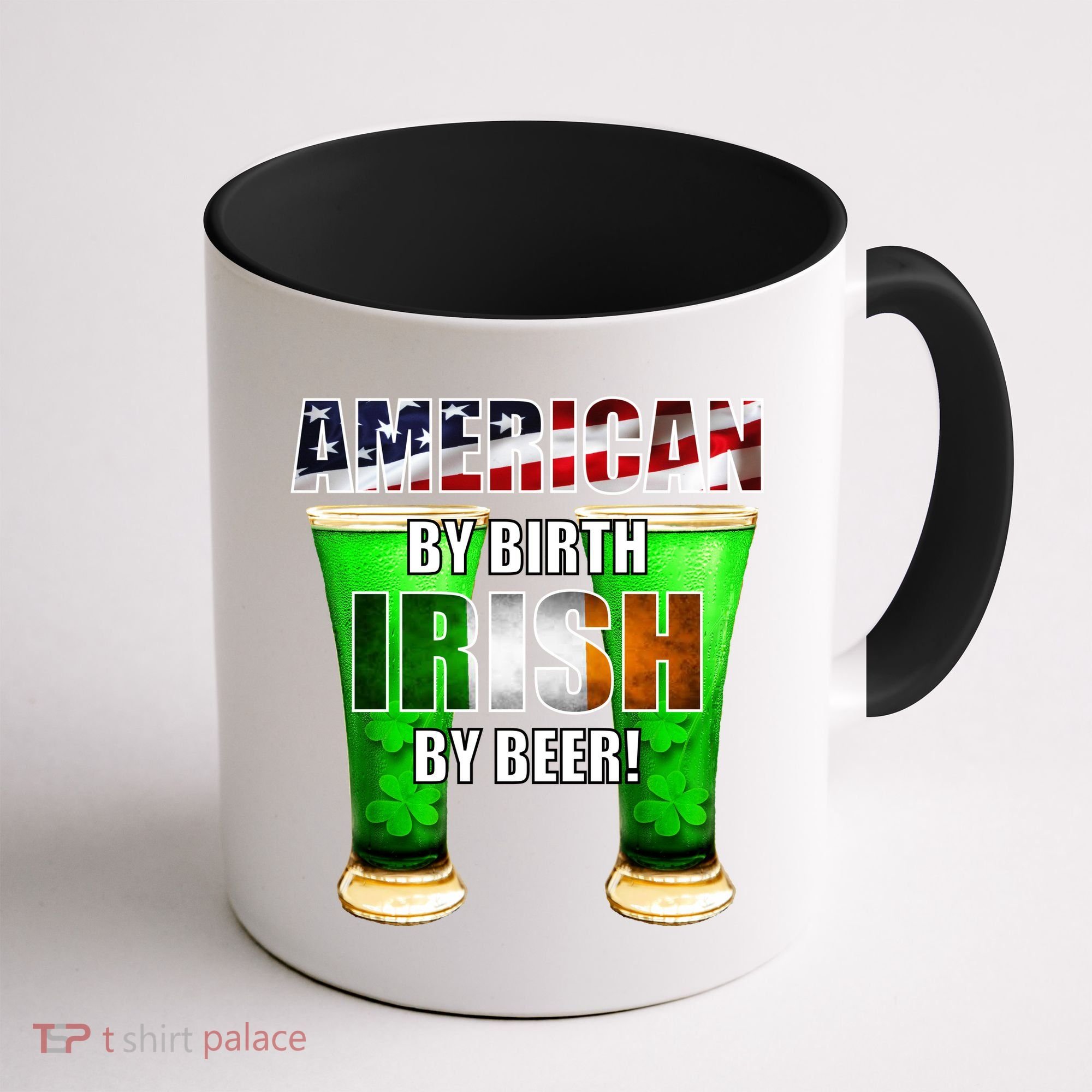 American By Birth Irish By Beer St. Patrick's Day Coffee Mug