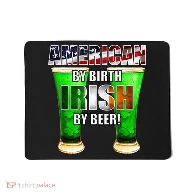 American By Birth Irish By Beer St. Patrick's Day Mousepad