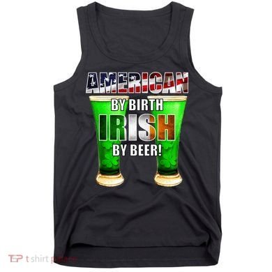 American By Birth Irish By Beer St. Patrick's Day Tank Top