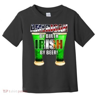 American By Birth Irish By Beer St. Patrick's Day Toddler T-Shirt