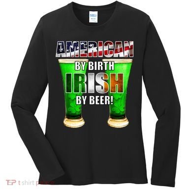 American By Birth Irish By Beer St. Patrick's Day Women's Long Sleeve Shirt