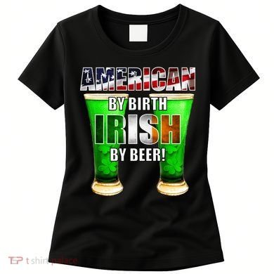 American By Birth Irish By Beer St. Patrick's Day Women's T-Shirt