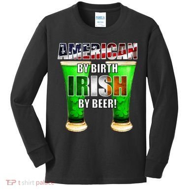 American By Birth Irish By Beer St. Patrick's Day Kids Long Sleeve Shirt
