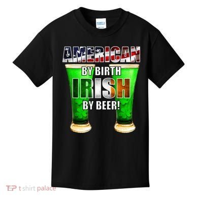 American By Birth Irish By Beer St. Patrick's Day Kids T-Shirt