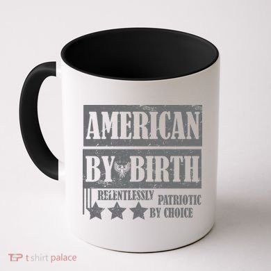 American By Birth Patriotic by Choice Coffee Mug